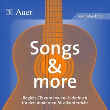 Songs and more. CD: Songs für das ganze Schuljahr, für alle Schularten, zu jeder Gelegenheit