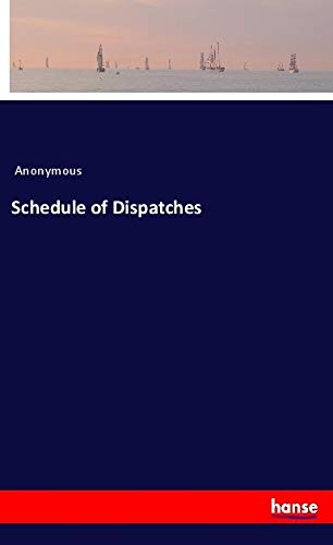 Schedule of Dispatches