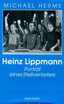 Heinz Lippmann. Porträt eines Stellvertreters