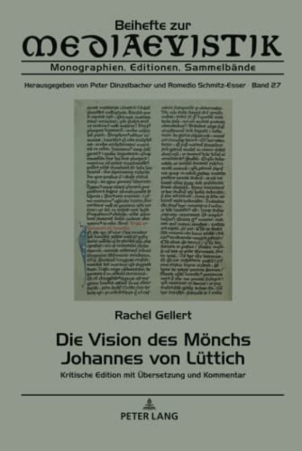 Die Vision des Mönchs Johannes von Lüttich: Kritische Edition mit Übersetzung und Kommentar (Beihefte zur Mediaevistik: Monographien, Editionen, Sammelbände, Band 27)