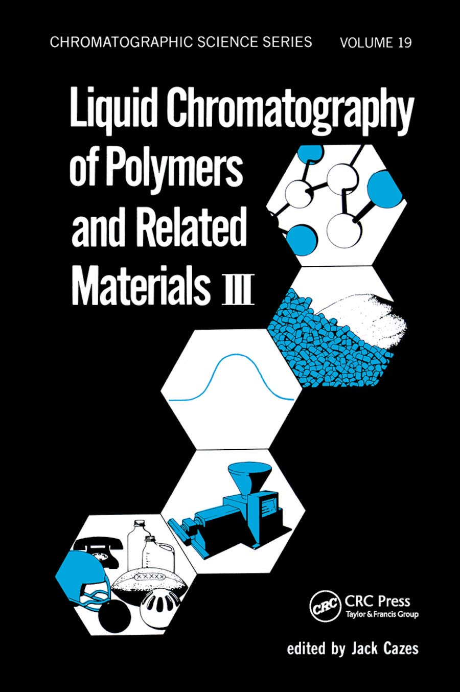 Liquid Chromatography of Polymers and Related Materials. III (Chromatographic Science, Band 3)