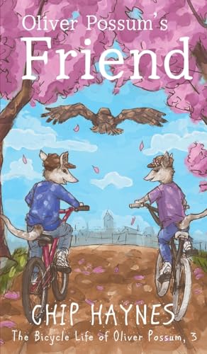 Oliver Possum's Friend (The Bicycle Life of Oliver Possum, Band 3)