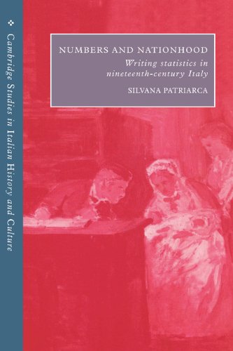 Numbers and Nationhood: Writing Statistics in Nineteenth-Century Italy (Cambridge Studies in Italian History and Culture)