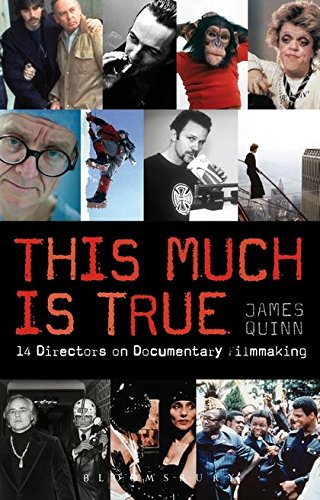 This Much is True: 14 Directors on Documentary Filmmaking (Professional Media Practice)