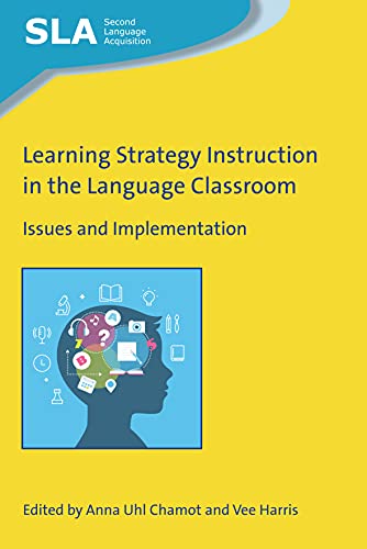 Learning Strategy Instruction in the Language Classroom: Issues and Implementation (Second Language Acquisition, 132)