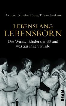 Lebenslang Lebensborn: Die Wunschkinder der SS und was aus ihnen wurde