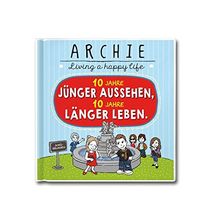 10 Jahre jünger aussehen, 10 Jahre länger leben.: ARCHIE - Living a happy life