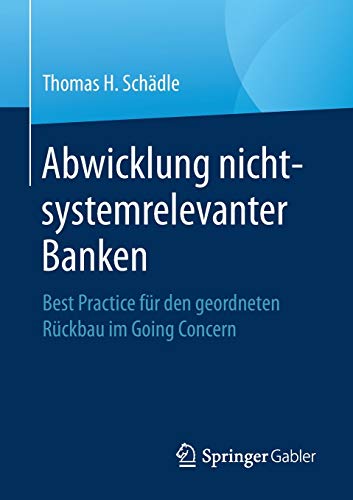 Abwicklung nicht-systemrelevanter Banken: Best Practice für den geordneten Rückbau im Going Concern