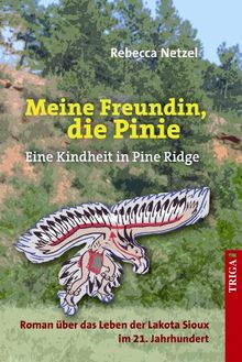 Meine Freundin, die Pinie: Eine Kindheit in Pine Ridge. Roman über das Leben der Lakota Sioux im 21. Jahrhundert von Netzel, Rebecca | Buch | Zustand gut