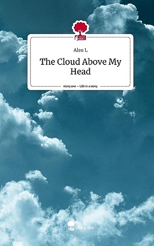The Cloud Above My Head. Life is a Story - story.one
