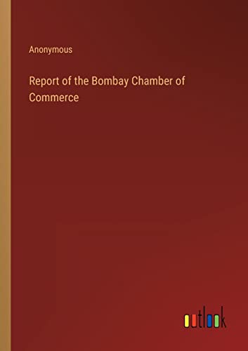 Report of the Bombay Chamber of Commerce
