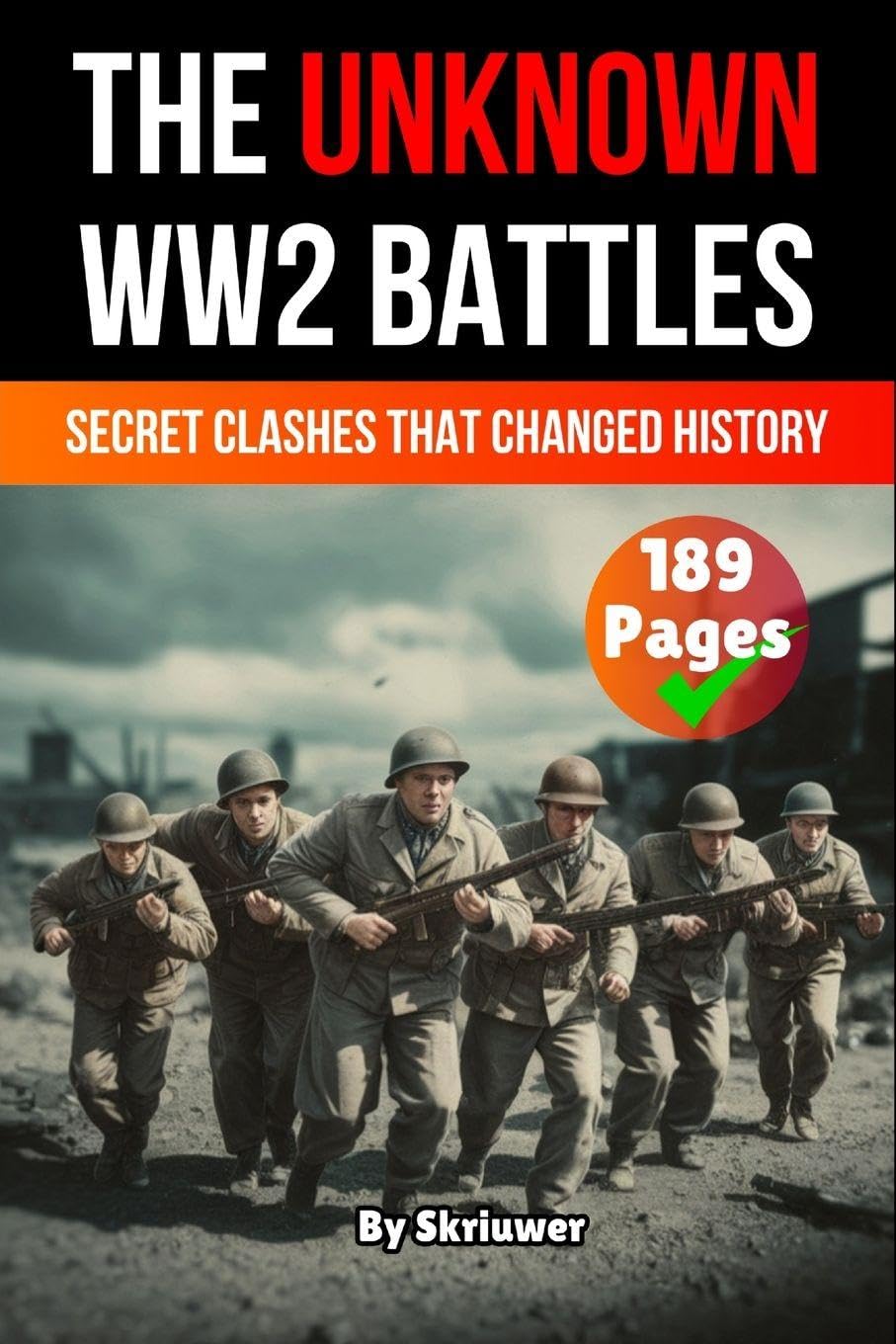 The Unknown World War 2 Battles Book: Secret Clashes That Changed History (Pocketbook Edition)