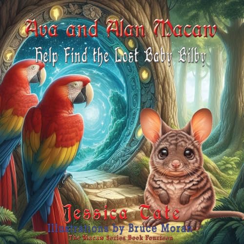 Ava and Alan Macaw Help Find the Lost Baby Bilby (The Macaw, Band 14)