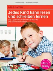 Jedes Kind kann lesen und schreiben lernen: LRS, Legasthenie, Rechtschreibschwäche - Wie Eltern helfen können (kinderkinder)