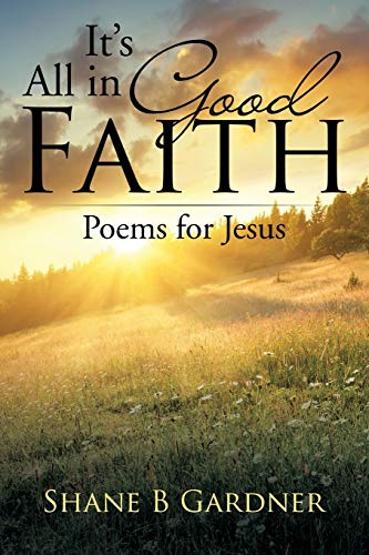 It’s All in Good Faith: Poems for Jesus