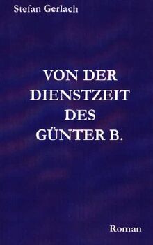 Von der Dienstzeit des Günter B.
