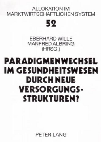 Paradigmenwechsel im Gesundheitswesen durch neue Versorgungsstrukturen?: 8. Bad Orber Gespräche. 6.-8. November 2003