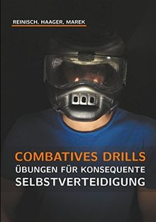 Combatives Drills: Übungen für konsequente Selbstverteidigung