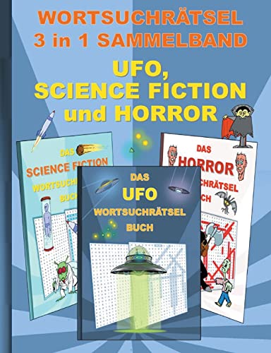 WORTSUCHRÄTSEL 3 in 1 SAMMELBAND UFO, SCIENCE FICTION und HORROR: Rätsel Rätselbuch Suchsel Worträtsel Grusel Spuk Gespenst Vampir UAP Weihnachten ... Demenz Studenten Schüler Schule