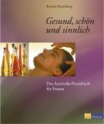 Das Ayurveda-Praxisbuch für Frauen. Gesund, schön und sinnlich