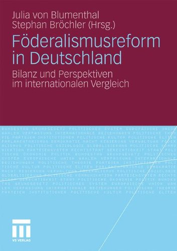 Föderalismusreform in Deutschland: Bilanz und Perspektiven im Internationalen Vergleich (Schriften der Sektion Regierungssystem und Regieren in der ... Vereinigung für Politsche Wissenschaft)