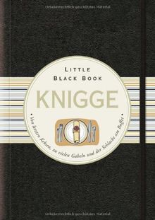 Das Little Black Book Knigge: Von letzten Keksen, zu vielen Gabeln und der Schlacht am Buffet (Little Black Books (Deutsche Ausgabe))