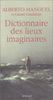 Dictionnaire des lieux imaginaires (Essais Litteraires)