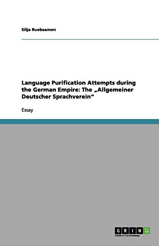 Language Purification Attempts during the German Empire: The ¿Allgemeiner Deutscher Sprachverein¿