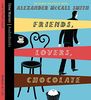 Friends, Lovers, Chocolate (Isabel Dalhousie Novels, Band 2)