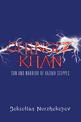 Chingiz Khan: Son and Warrior of Kazakh Steppes