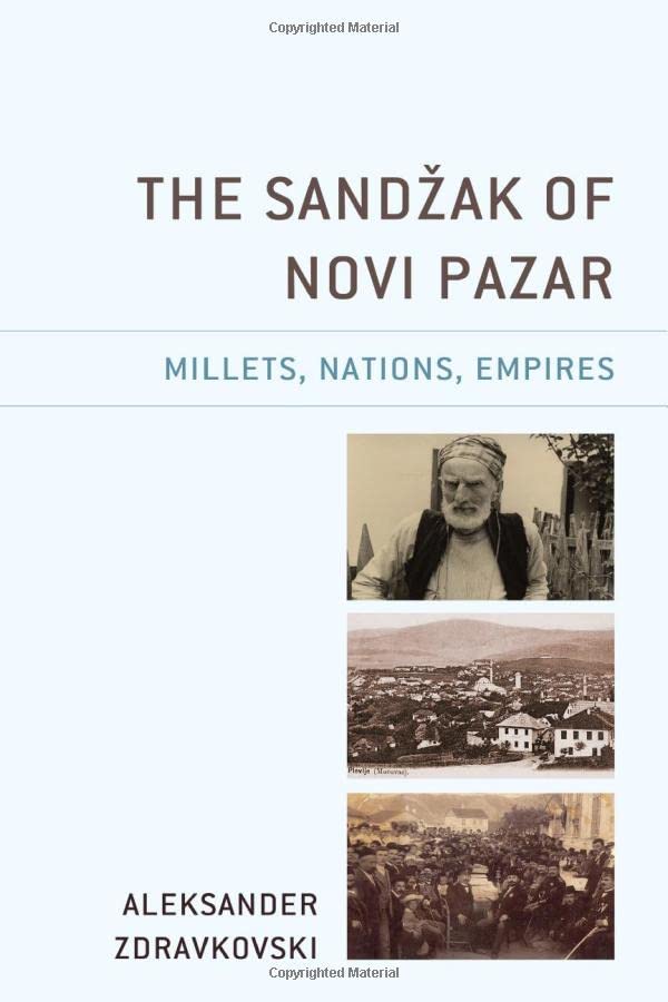 The Sand¿ak of Novi Pazar: Millets, Nations, Empires