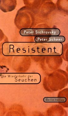 Resistent. Die Wiederkehr der Seuchen.