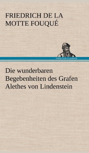Die wunderbaren Begebenheiten des Grafen Alethes von Lindenstein
