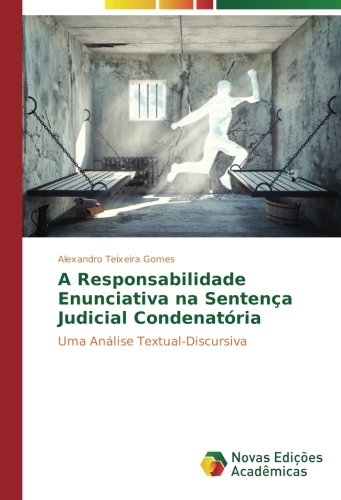 A Responsabilidade Enunciativa na Sentença Judicial Condenatória: Uma Análise Textual-Discursiva