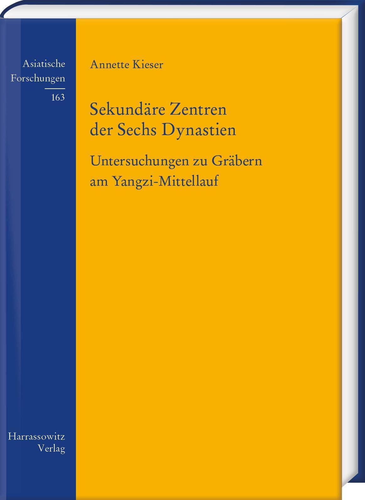 Sekundäre Zentren der Sechs Dynastien: Untersuchungen zu Gräbern am Yangzi-Mittellauf (Asiatische Forschungen)