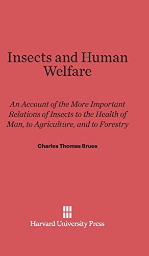 Insects and Human Welfare: An Account of the More Important Relations of Insects to the Health of Man, to Agriculture, and to Forestry
