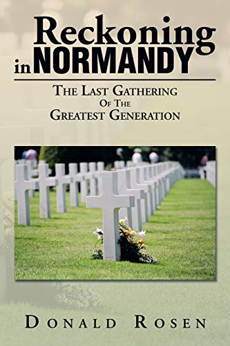Reckoning in Normandy: The Last Gathering of the Greatest Generation