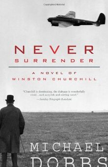 Never Surrender: A Novel of Winston Churchill