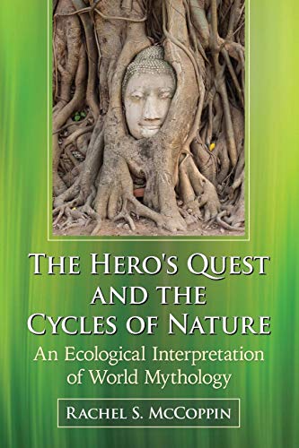 Hero's Quest and the Cycles of Nature: An Ecological Interpretation of World Mythology