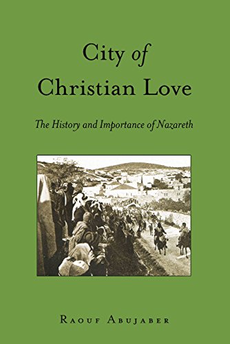City of Christian Love: The History and Importance of Nazareth (Washington College Studies in Religion, Politics, and Culture)