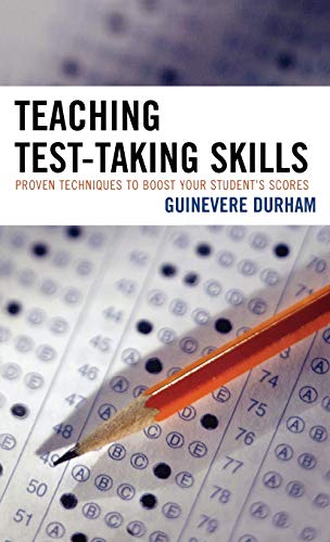 Teaching Test-Taking Skills: Proven Techniques to Boost Your Student's Scores