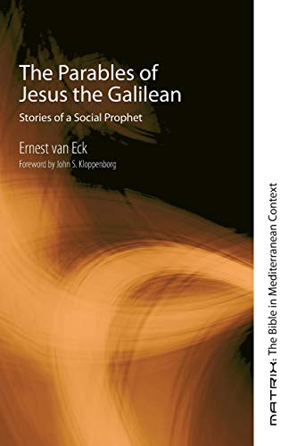 The Parables of Jesus the Galilean: Stories of a Social Prophet (Matrix: the Bible in Mediterranean Context)