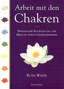 Arbeit mit den Chakren: Persönliche Entwicklung und Heilung durch Chakraenergien