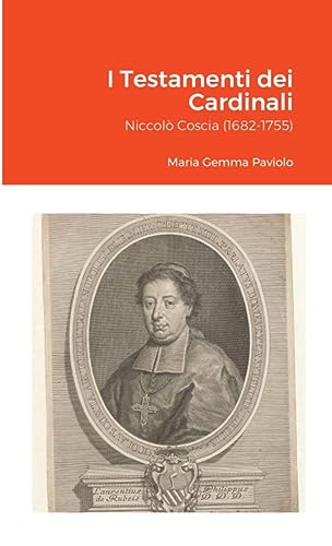 I Testamenti dei Cardinali: Niccolò Coscia (1682-1755)