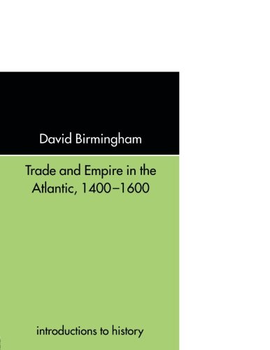 Trade and Empire in the Atlantic 1400-1600 (Introductions to History)