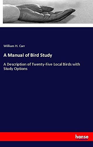 A Manual of Bird Study: A Description of Twenty-Five Local Birds with Study Options