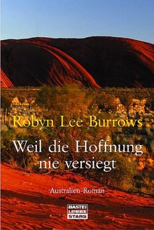 Weil die Hoffnung nie versiegt. Australien - Roman