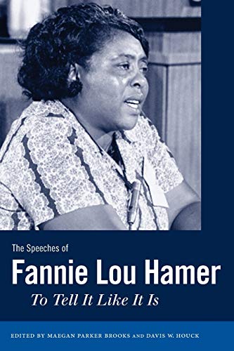 The Speeches of Fannie Lou Hamer: To Tell It Like It Is (Margaret Walker Alexander series in African American Studies)