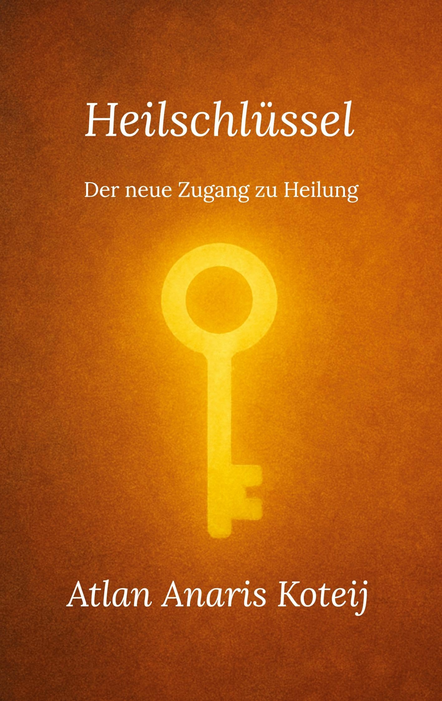 Heilschlüssel: Der neue Zugang zu Heilung