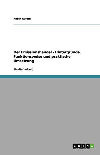 Der Emissionshandel - Hintergründe, Funktionsweise und praktische Umsetzung